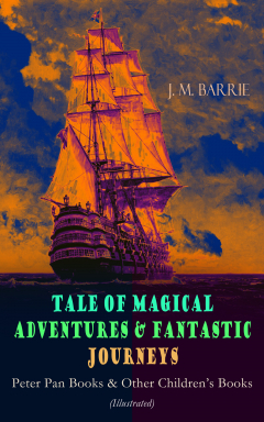 Книга Tales of Magical Adventures & Fantastic Journeys – Peter Pan Books & Other Children's Books (Illustrated) на ReadRate.com книга Tales of Magical Adventures & Fantastic Journeys – Peter Pan Books & Other Children's Books (Illustrated)